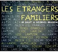 Les étrangers familiers - Un salut à Georges Brassens