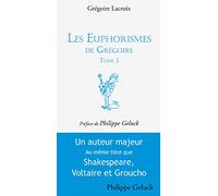 Les Euphorismes de Grégoire: Tome 3