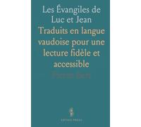 Les Évangiles de Luc et Jean: Traduits en langue vaudoise pour une lecture fidèle et accessible