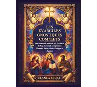 Les Évangiles gnostiques complets: Une collection moderne des Écritures de Nag Hammadi comprenant Thomas, Judas, Marie, Philippe et d'autres
