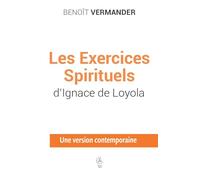 Les Exercices Spirituels d'Ignace de Loyola: Une version contemporaine