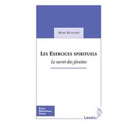 Les Exercices spirituels: Le secret des jésuites