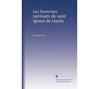 Les Exercises spirituels de saint Ignace de Loyola