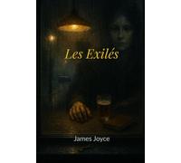 Les Exilés: Pièce en trois actes