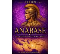 Les expéditions d'Alexandre: Anabase