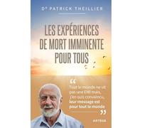 Les expériences de mort imminente pour tous: Un défi pour vivre dans l'Espérance