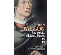 Les exploits d'Edward Holmes: Les chroniques d'Edward Holmes sous la régence du duc de Bedford et durant la cruelle et sanglante guerre entre les Armagnacs et les Bourguignons: H4