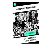 Les Exploits d'un jeune Don Juan: Voyage initiatique et éveil sensuel en France au début du XXe siècle