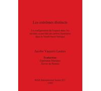 Les extr mes distincts: La configuration de l'espace dans les sociétés ayant bâti des tertres funéraires dans le Nord-Ouest ibérique: 821 (British Archaeological Reports International Series)