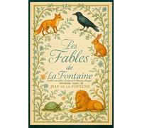 Les Fables de la Fontaine "Fables et moralités : un trésor de la littérature classique" Texte integral - Livres I - XII