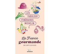 Les Fabuleux Itinéraires Michelin - La France gourmande