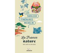Les Fabuleux Itinéraires Michelin - La France nature