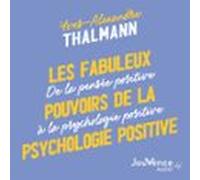 Les Fabuleux Pouvoirs De La Psychologie Positive (audiolibro)