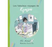 Les fabuleux voyages de Kyazoé: Une aventure magique en 9 jours à découvrir chapitre par chapitre