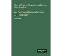 Les Facétieuses Nuits du Seigneur J.-F. Straparole: Volume 4