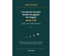 Les façons les plus faciles de gagner de l'argent avec l'IA (pour les débutants): 8 méthodes concrètes, testées pas à pas, sans compétences technique requise