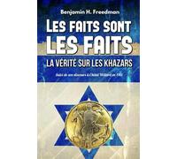 Les faits sont les faits, la vérité sur les Khazars (Annotated): Suivi de son discours à l’hôtel Willard en 1961