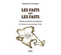 Les faits sont les faits : l'histoire occultée des Juifs Khazars: Les Ashkénazes ne descendent pas d'Israël