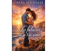 Les falaises où je t’ai aimé: Plongez dans cette histoire et laissez-vous emporter par une romance qui pourrait bien rester avec vous longtemps après la dernière page.