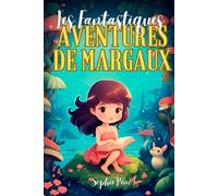 Les Fantastiques Aventures de Margaux: Des histoires inspirantes pour des filles extraordinaires et courageuses [6-10 Ans]