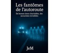 Les fantômes de l’autoroute: De bonnes âmes charitables, des secouristes invisibles