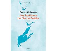 Les Fantômes de l'île de Peleliu: Récit (Fiction et Cie)