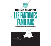 Les fantômes familiaux: Psychanalyse transgénérationnelle