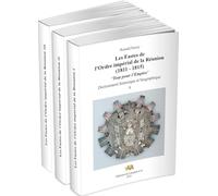 Les Fastes de l'Ordre impérial de la Réunion (1811 - 1815). "Tout pour l'Empire." Dictionnaire historique et biographique. Volumes I, II, III.