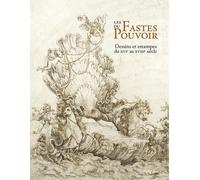 Les fastes du pouvoir: Dessins et estampes du XVIe au XVIIIe siècle