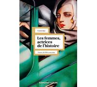 Les femmes, actrices de l'histoire: France, de 1789 à nos jours