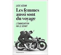 Les femmes aussi sont du voyage: L'émancipation par le départ