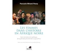 Les femmes dans l'histoire en Afrique noire: Dans l'armée et en politique de la période précoloniale à aujourd'hui