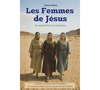 Les femmes de Jésus: Un regard féminin sur le christianisme