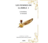 Les Femmes de la Bible: 12 Femmes - 12 Visages
