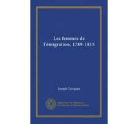 Les femmes de l'émigration, 1789-1815 (v.1)