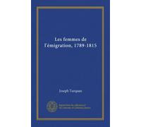 Les femmes de l'émigration, 1789-1815 (v.2)