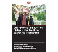 Les femmes, le savoir et l'islam : Une tradition sacrée de l'éducation