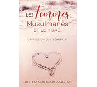 Les femmes musulmanes et le hijab: Oppression ou libération (Livres islamiques en français | French Islamic Books)