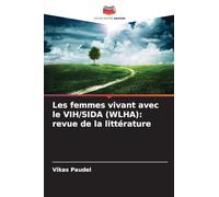 Les femmes vivant avec le VIH/SIDA (WLHA): revue de la littérature