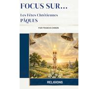 Les Fêtes Chrétiennes - PÂQUES (Focus Sur...)