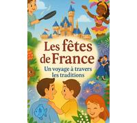 Les fêtes de France - Un voyage à travers les traditions