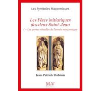 Les Fêtes initiatiques des deux Saint Jean: Tome 1