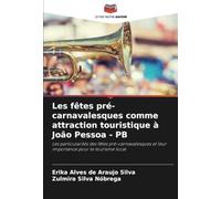 Les fêtes pré-carnavalesques comme attraction touristique à João Pessoa - PB: Les particularités des fêtes pré-carnavalesques et leur importance pour le tourisme local