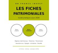 Les fiches patrimoniales: Guide pratique 2026 : régimes matrimoniaux, transmission, assurance-vie, épargne, immobilier et fiscalité - 110 fiches avec schémas (DB France Invest)