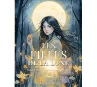 Les Filles de la Lune: Voyage de coloriage mystique à la lumière des astres (Les Mondes Enchantés - par Alya Solen)