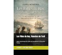Les Filles du Roy, fiancées de l'exil: saga romanesque de celles qui peuplèrent la Nouvelle-France