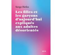 Les Filles et les Garçons d'aujourd'hui expliqués aux adultes désorientés
