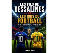 LES FILS DE DESSALINES VS LES ROIS DU FOOTBALL: HAÏTI FACE AU BRÉSIL AU MONDIAL 2026