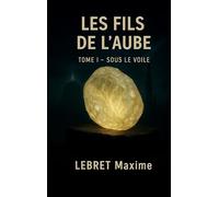 Les Fils De L'Aube: Tome 1 - Sous Le Voile