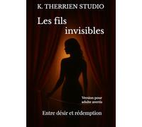 Les fils invisibles: Entre désir et rédemption